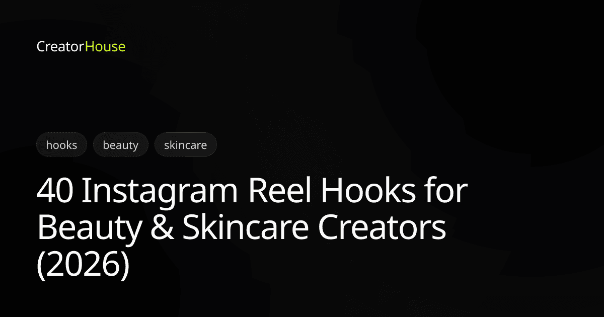 40 Instagram Reel Hooks for Beauty & Skincare Creators (2026)