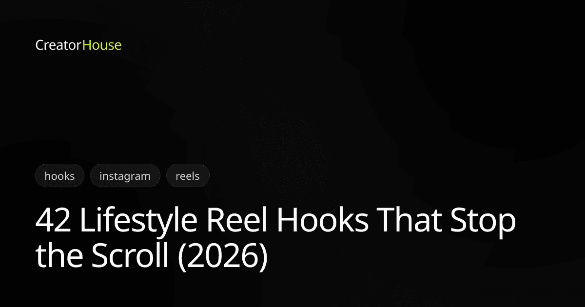 42 Lifestyle Reel Hooks That Stop the Scroll (2026)