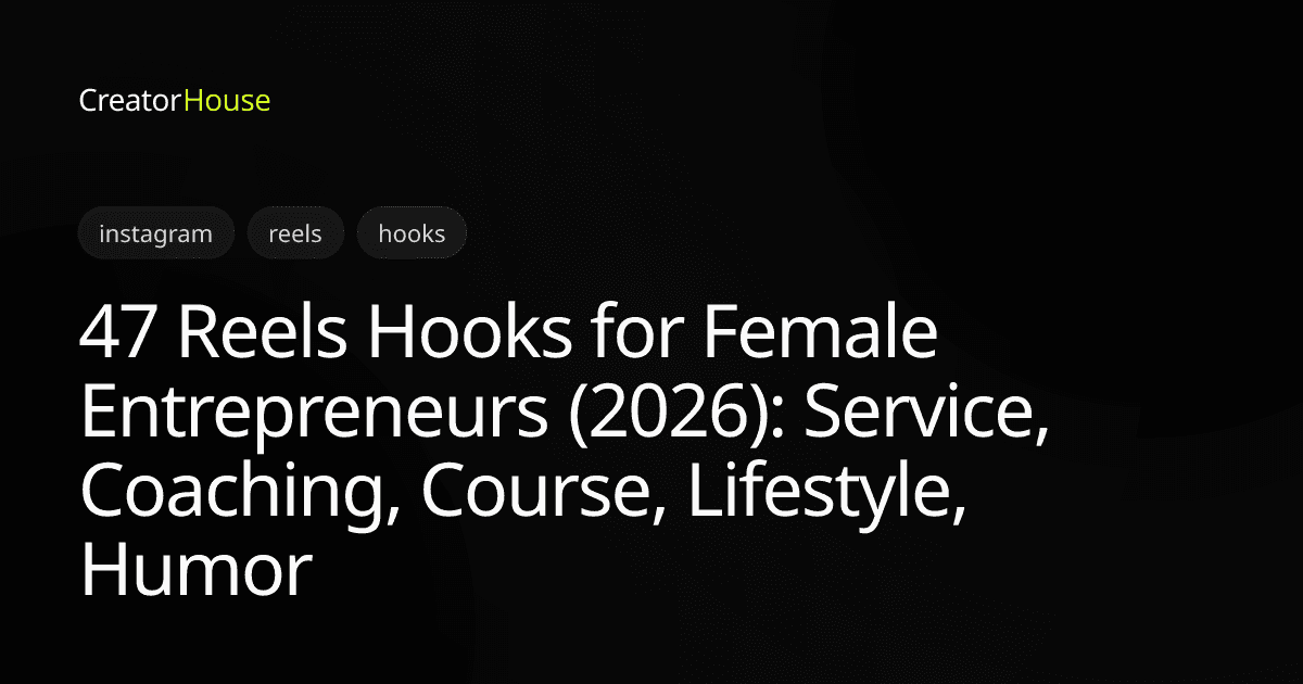 47 Reels Hooks for Female Entrepreneurs (2026): Service, Coaching, Course, Lifestyle, Humor