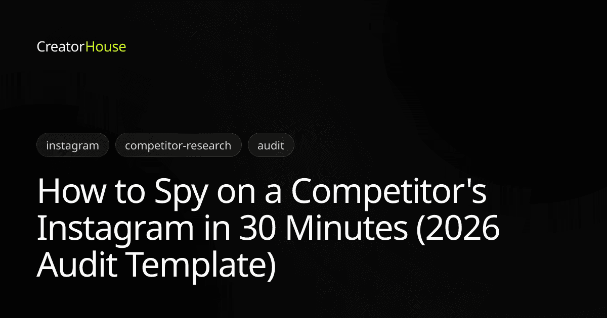 How to Spy on a Competitor's Instagram in 30 Minutes (2026 Audit Template)