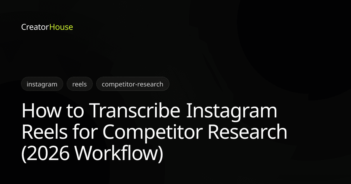 How to Transcribe Instagram Reels for Competitor Research (2026 Workflow)