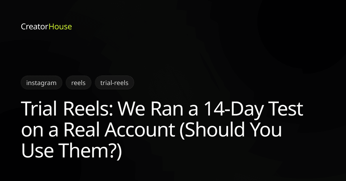 Trial Reels: We Ran a 14-Day Test on a Real Account (Should You Use Them?)