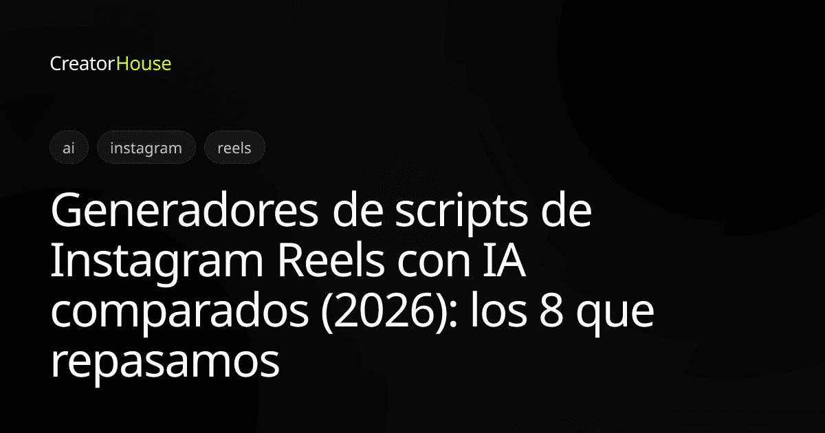 Generadores de scripts de Instagram Reels con IA comparados (2026): los 8 que repasamos
