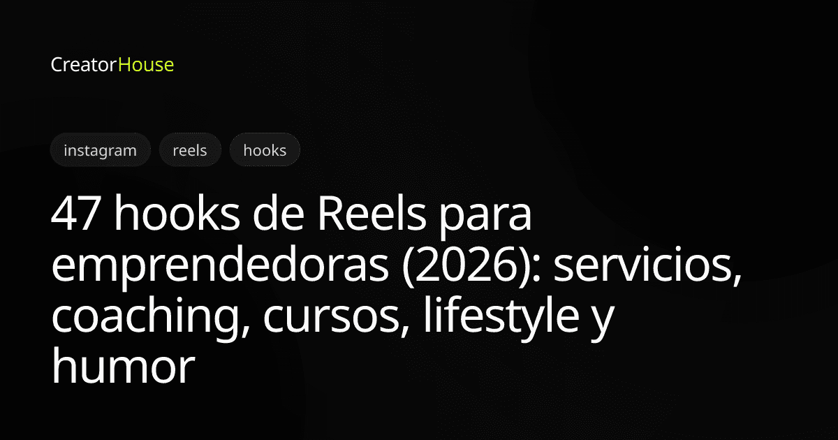 47 hooks de Reels para emprendedoras (2026): servicios, coaching, cursos, lifestyle y humor