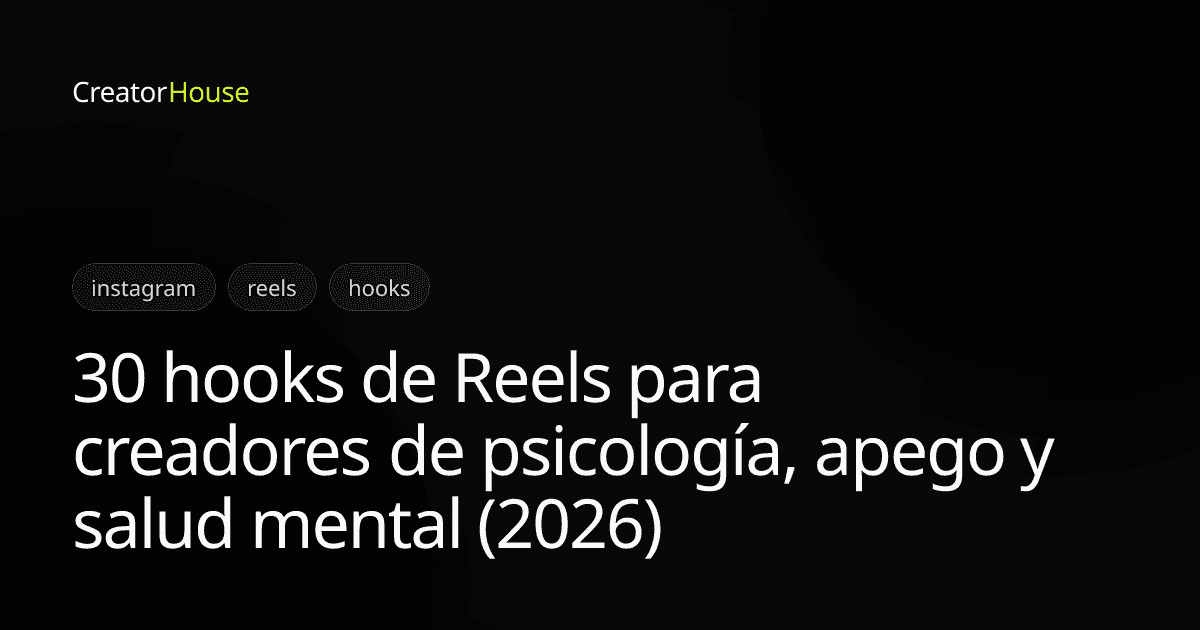 30 hooks de Reels para creadores de psicología, apego y salud mental (2026)