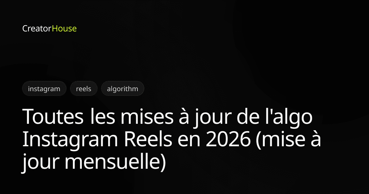 Toutes les mises à jour de l'algo Instagram Reels en 2026 (mise à jour mensuelle)