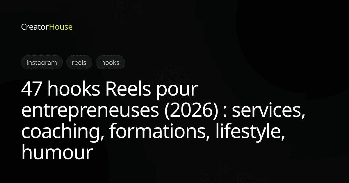 47 hooks Reels pour entrepreneuses (2026) : services, coaching, formations, lifestyle, humour