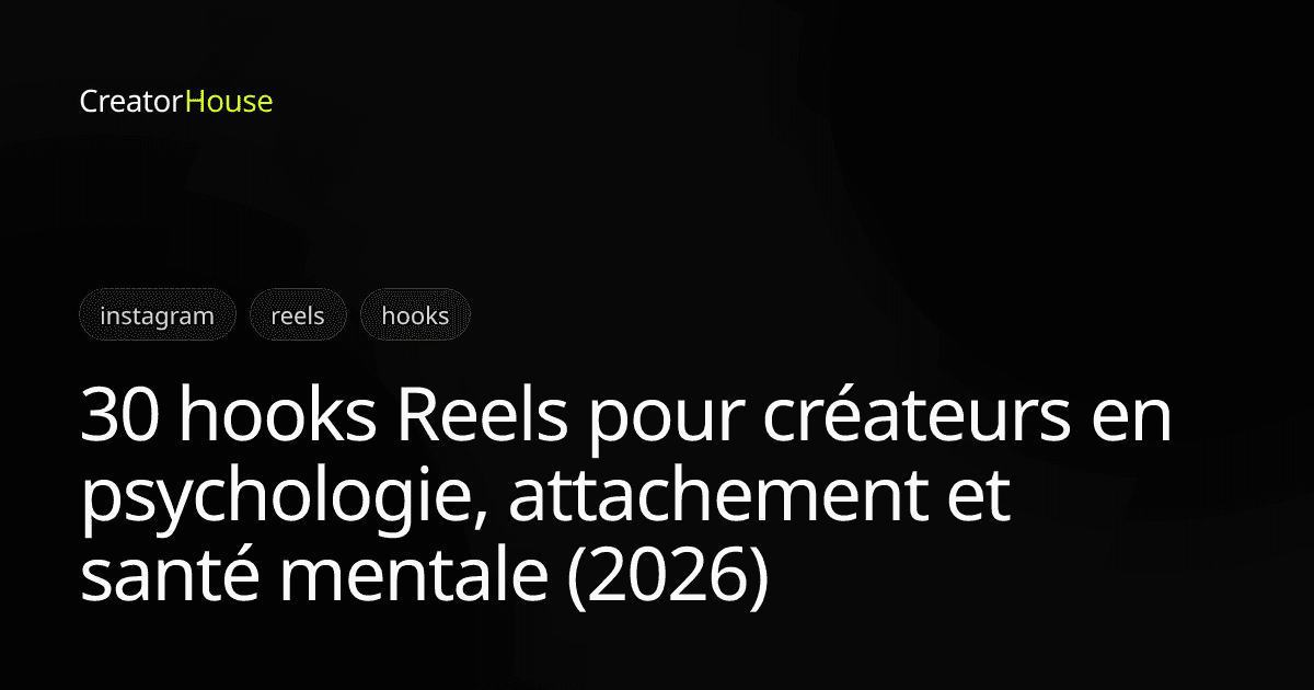 30 hooks Reels pour créateurs en psychologie, attachement et santé mentale (2026)